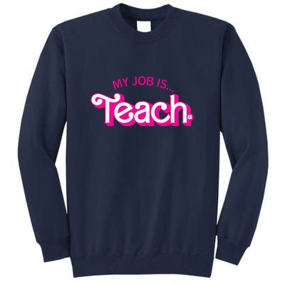 My Job Is Teach Teaching School For Teacher Gift Tall Sweatshirt