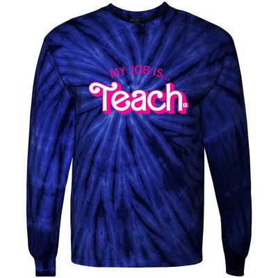 My Job Is Teach Teaching School For Teacher Gift Tie-Dye Long Sleeve Shirt