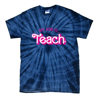 My Job Is Teach Teaching School For Teacher Gift Tie-Dye T-Shirt