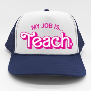 My Job Is Teach Teaching School For Teacher Gift Trucker Hat