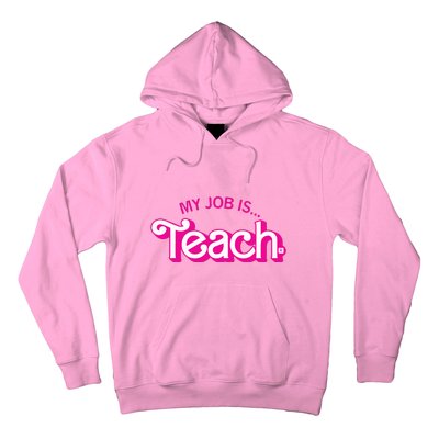 My Job Is Teach Teaching School For Teacher Gift Hoodie