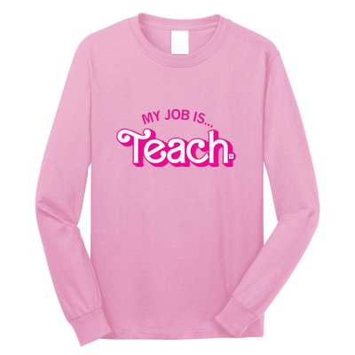 My Job Is Teach Teaching School For Teacher Gift Long Sleeve Shirt