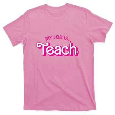 My Job Is Teach Teaching School For Teacher Gift T-Shirt