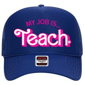 My Job Is Teach Teaching School For Teacher Gift High Crown Mesh Back Trucker Hat