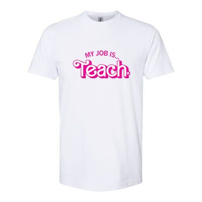 My Job Is Teach Teaching School For Teacher Gift Softstyle CVC T-Shirt