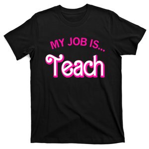 My Job Is Teach For Funny Teacher Life T-Shirt