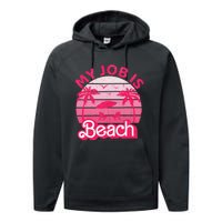 My Job Is Beach Retro Vintage Funny Gift Beach Jobs Performance Fleece Hoodie