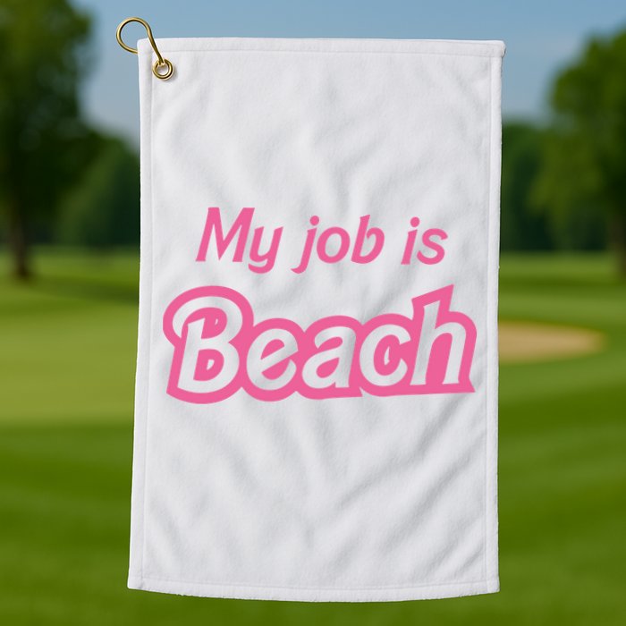 My Job Is Beach Golf Towel