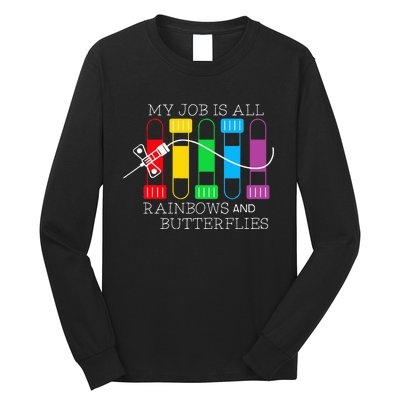 My Job Is All Rainbows & Butterflies Lab Tech Phlebotomist Long Sleeve Shirt