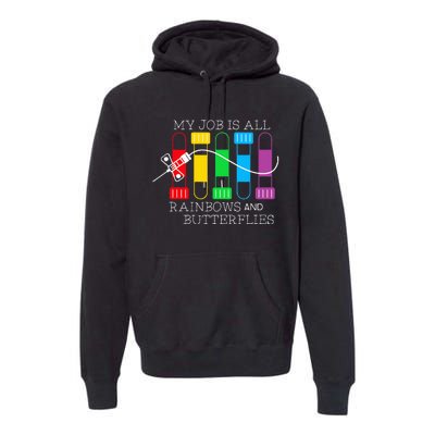 My Job Is All Rainbows & Butterflies Lab Tech Phlebotomist Premium Hoodie