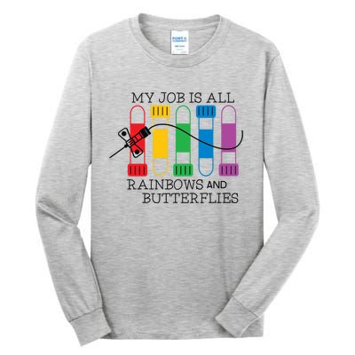 My Job Is All Rainbows And Butterflies Nurse Phlebotomist Meaningful Gift Tall Long Sleeve T-Shirt