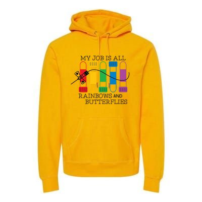 My Job Is All Rainbows And Butterflies Nurse Phlebotomist Meaningful Gift Premium Hoodie