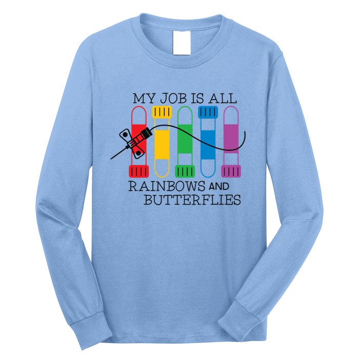 My Job Is All Rainbows And Butterflies Nurse Phlebotomist Meaningful Gift Long Sleeve Shirt