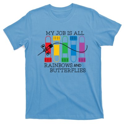 My Job Is All Rainbows And Butterflies Nurse Phlebotomist Meaningful Gift T-Shirt