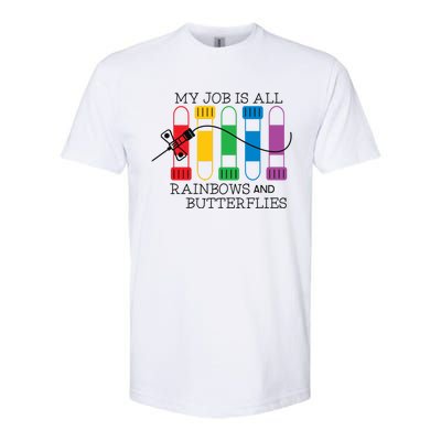 My Job Is All Rainbows And Butterflies Nurse Phlebotomist Meaningful Gift Softstyle CVC T-Shirt