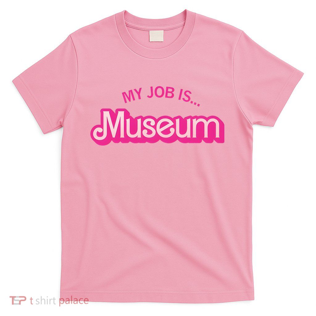 My Job Is Museum T-Shirt