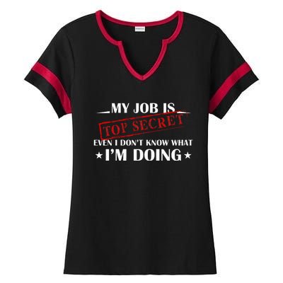 My Job Is Top Secret Funny Occupation Sarcastic Joke Humor Ladies Halftime Notch Neck Tee