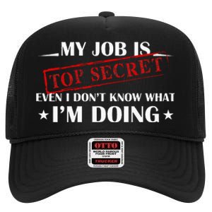 My Job Is Top Secret Funny Occupation Sarcastic Joke Humor High Crown Mesh Back Trucker Hat