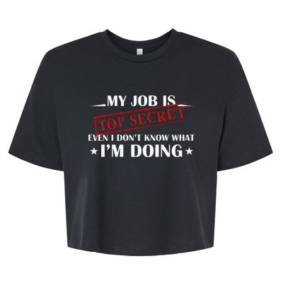 My Job Is Top Secret Funny Occupation Sarcastic Joke Humor Bella+Canvas Jersey Crop Tee