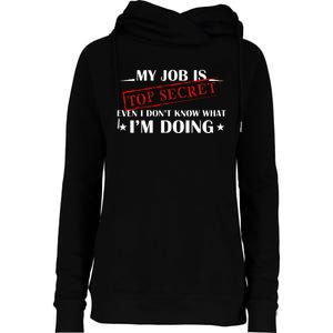 My Job Is Top Secret Funny Occupation Sarcastic Joke Humor Womens Funnel Neck Pullover Hood