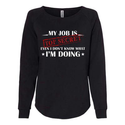 My Job Is Top Secret Funny Occupation Sarcastic Joke Humor Womens California Wash Sweatshirt