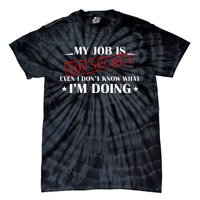 My Job Is Top Secret Funny Occupation Sarcastic Joke Humor Tie-Dye T-Shirt