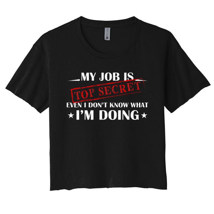 My Job Is Top Secret Funny Occupation Sarcastic Joke Humor Women's Crop Top Tee