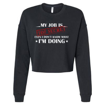 My Job Is Top Secret Funny Occupation Sarcastic Joke Humor Cropped Pullover Crew