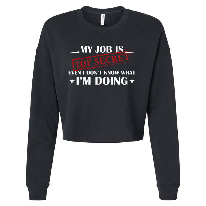 My Job Is Top Secret Funny Occupation Sarcastic Joke Humor Cropped Pullover Crew