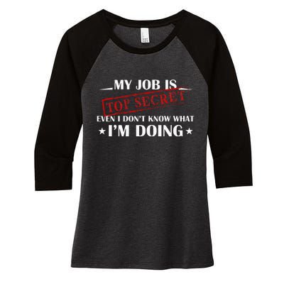 My Job Is Top Secret Funny Occupation Sarcastic Joke Humor Women's Tri-Blend 3/4-Sleeve Raglan Shirt