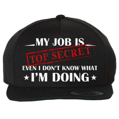 My Job Is Top Secret Funny Occupation Sarcastic Joke Humor Wool Snapback Cap