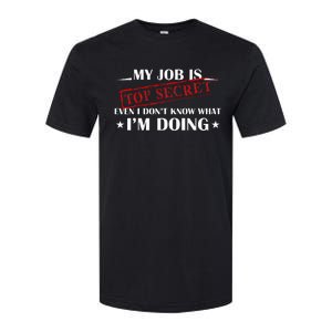 My Job Is Top Secret Funny Occupation Sarcastic Joke Humor Softstyle CVC T-Shirt