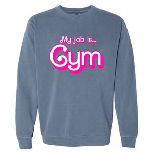 My Job Is Gym Pink Retro Funny Gymer Gymnastics Garment-Dyed Sweatshirt