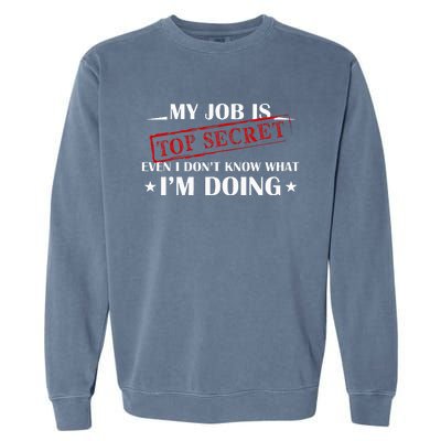 My Job Is Top Secret Garment-Dyed Sweatshirt