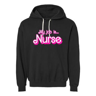 My Job Is Nurse Garment-Dyed Fleece Hoodie