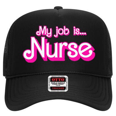 My Job Is Nurse High Crown Mesh Back Trucker Hat