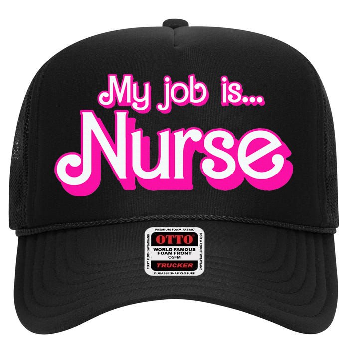 My Job Is Nurse High Crown Mesh Back Trucker Hat