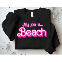 My Job Is Beach Pink Retro Funny Beach Lover Sweatshirt