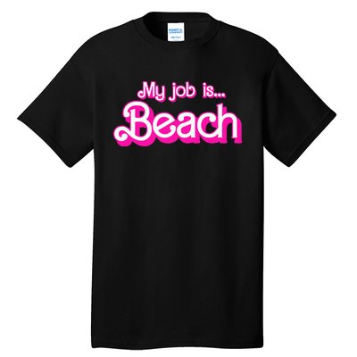 My Job Is Beach Pink Retro Funny Beach Lover Tall T-Shirt