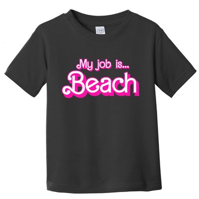 My Job Is Beach Pink Retro Funny Beach Lover Toddler T-Shirt
