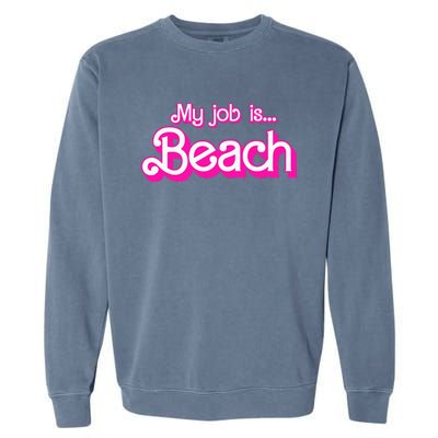 My Job Is Beach Pink Retro Funny Beach Lover Garment-Dyed Sweatshirt