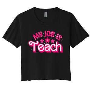 My Job Is Teach Funny Pink Retro Teacher Life Women's Crop Top Tee