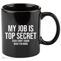 My Job Is Top Secret 11oz C Handle Ceramic Mug