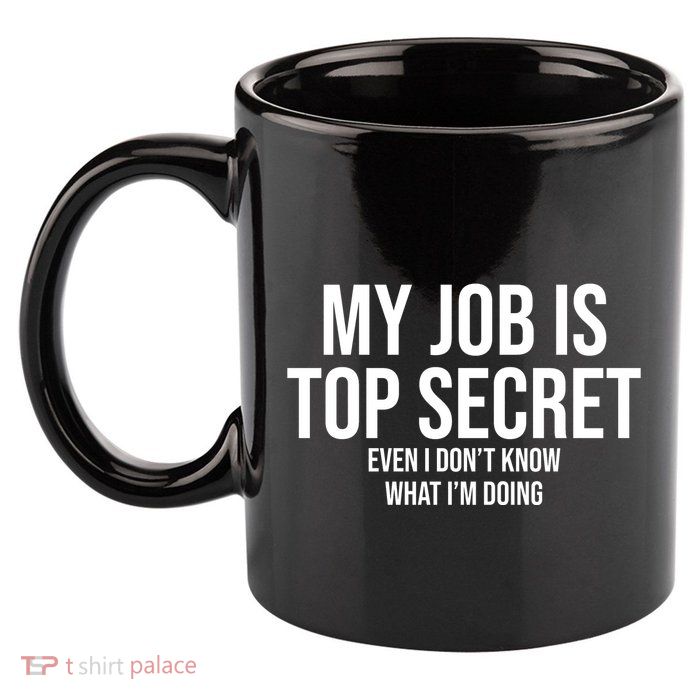 My Job Is Top Secret 11oz C Handle Ceramic Mug