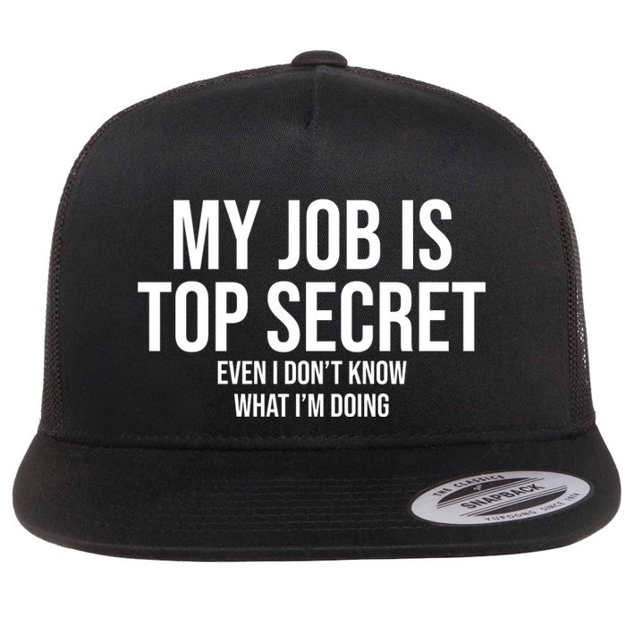 My Job Is Top Secret Flat Bill Trucker Hat