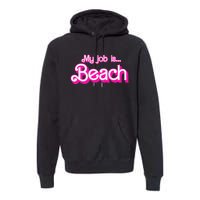 My Job Is Beach Retro Premium Hoodie