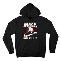 Mike Just Kill It Hoodie