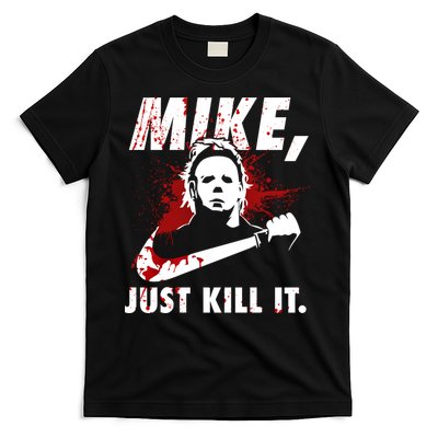 Mike Just Kill It T-Shirt