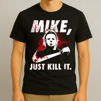 Mike Just Kill It T-Shirt
