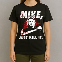 Mike Just Kill It T-Shirt